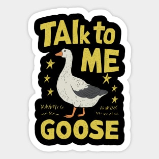 Talk To Me Goose Sticker